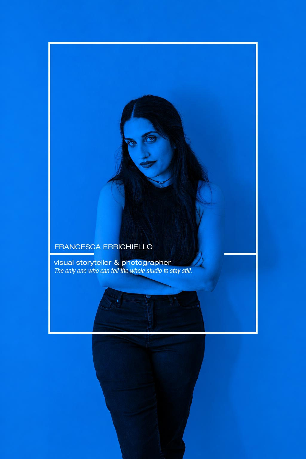 Portrait of Francesca Errichiello, visual storyteller and photographer — “The only one who can tell the whole studio to stay still.”